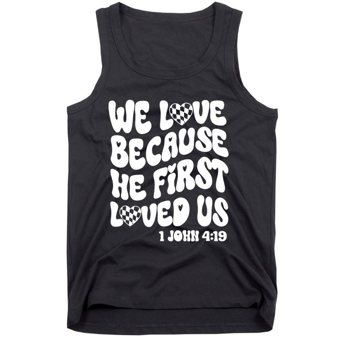 We Love Because He First Loved Us Tank Top