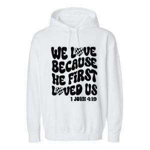 We Love Because He First Loved Us Garment-Dyed Fleece Hoodie