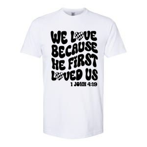 We Love Because He First Loved Us Softstyle CVC T-Shirt