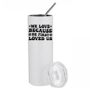 We Love Because He First Loved Us Inspirational Quote Stainless Steel Tumbler