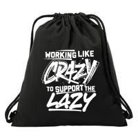 Working Like Crazy To Support The Lazy Drawstring Bag