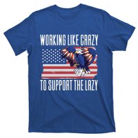 Working Like Crazy To Support The Lazy Gift T-Shirt