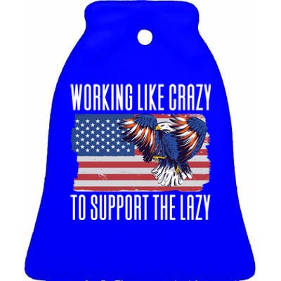 Working Like Crazy To Support The Lazy Gift Ceramic Bell Ornament