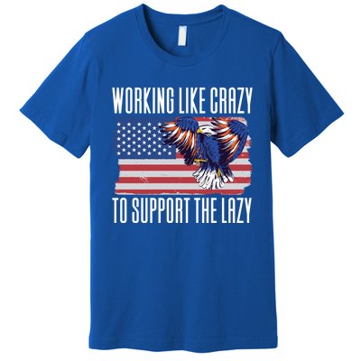 Working Like Crazy To Support The Lazy Gift Premium T-Shirt