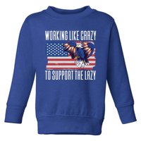 Working Like Crazy To Support The Lazy Gift Toddler Sweatshirt