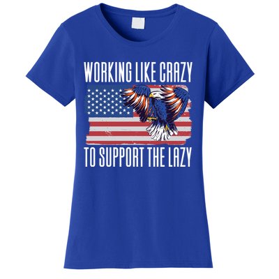 Working Like Crazy To Support The Lazy Gift Women's T-Shirt