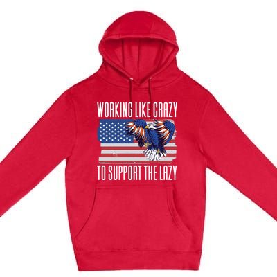 Working Like Crazy To Support The Lazy Gift Premium Pullover Hoodie