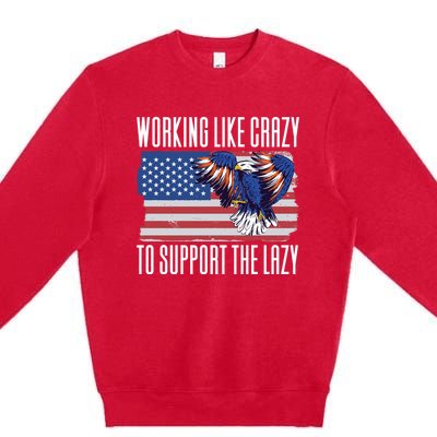 Working Like Crazy To Support The Lazy Gift Premium Crewneck Sweatshirt