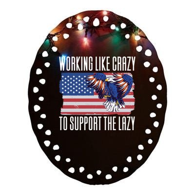 Working Like Crazy To Support The Lazy Gift Ceramic Oval Ornament