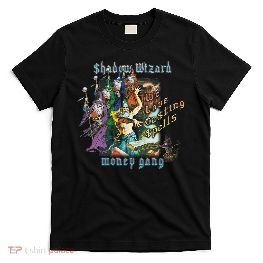 We Love Casting Spells Shadow Wizard Gang Meme T-Shirt