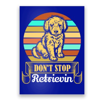 Wo Lovely Dog Holder Dont Stop Retrievin Gift Poster