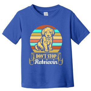 Wo Lovely Dog Holder Dont Stop Retrievin Gift Toddler T-Shirt