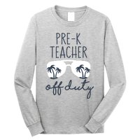 Wo Last Day of School for Teacher Wo PreK Teacher Off Duty Long Sleeve Shirt