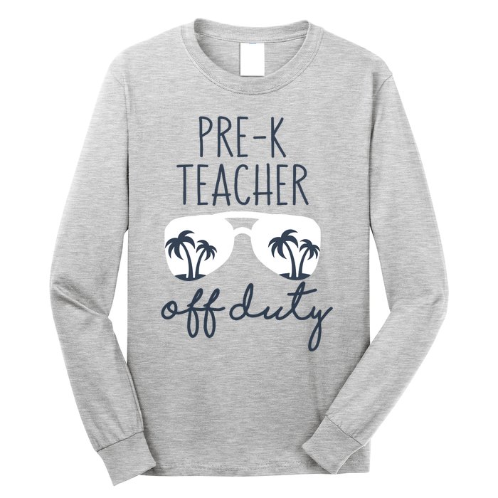 Wo Last Day of School for Teacher Wo PreK Teacher Off Duty Long Sleeve Shirt