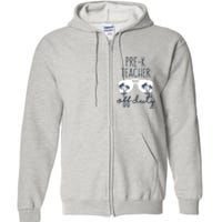 Wo Last Day of School for Teacher Wo PreK Teacher Off Duty Full Zip Hoodie