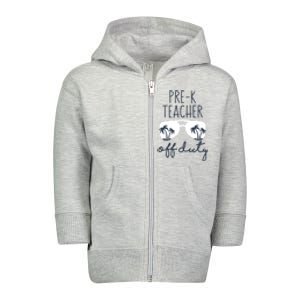 Wo Last Day of School for Teacher Wo PreK Teacher Off Duty Toddler Zip Fleece Hoodie