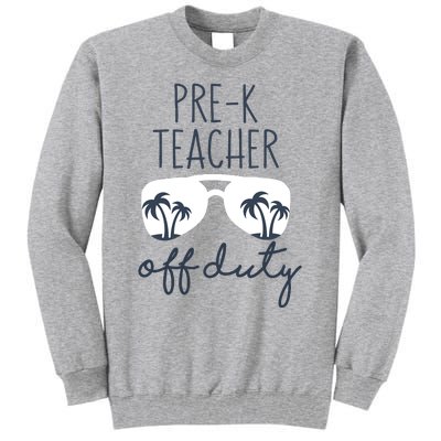 Wo Last Day of School for Teacher Wo PreK Teacher Off Duty Tall Sweatshirt