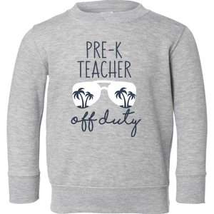 Wo Last Day of School for Teacher Wo PreK Teacher Off Duty Toddler Sweatshirt