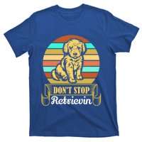 Wo Lovely Dog Holder Dont Stop Retrievin Gift T-Shirt