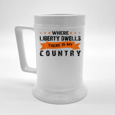 Where Liberty Dwells There Is My Country Gift Memorial Day Beer Stein