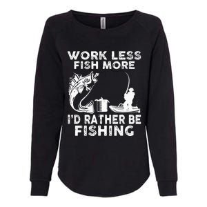 Work Less Fish More Id Rather Be Fishing Lover Fisherman Womens California Wash Sweatshirt