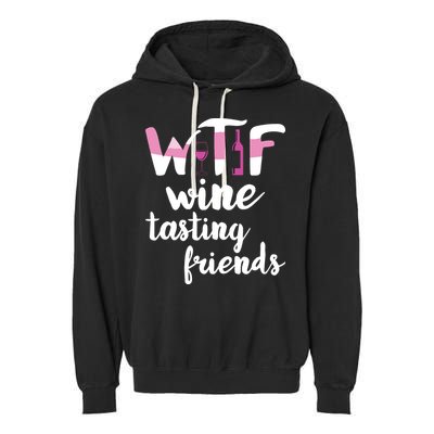 Wine Lover Funny WTF Wine Tasting Friends Drinking Wine Garment-Dyed Fleece Hoodie