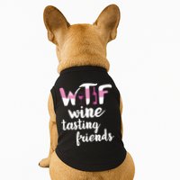 Wine Lover Funny WTF Wine Tasting Friends Drinking Wine Doggie Tank