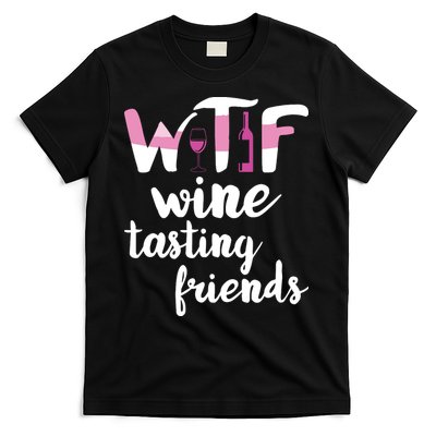 Wine Lover Funny WTF Wine Tasting Friends Drinking Wine T-Shirt