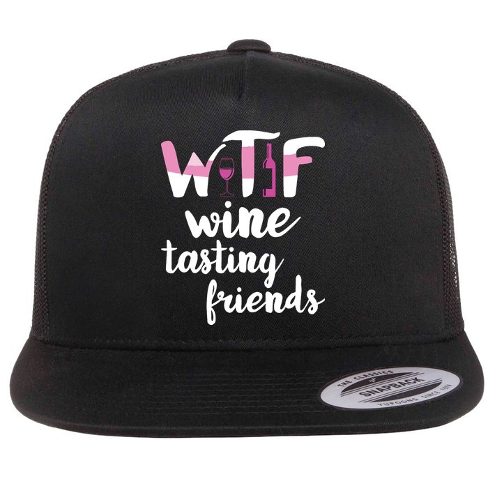 Wine Lover Funny WTF Wine Tasting Friends Drinking Wine Flat Bill Trucker Hat
