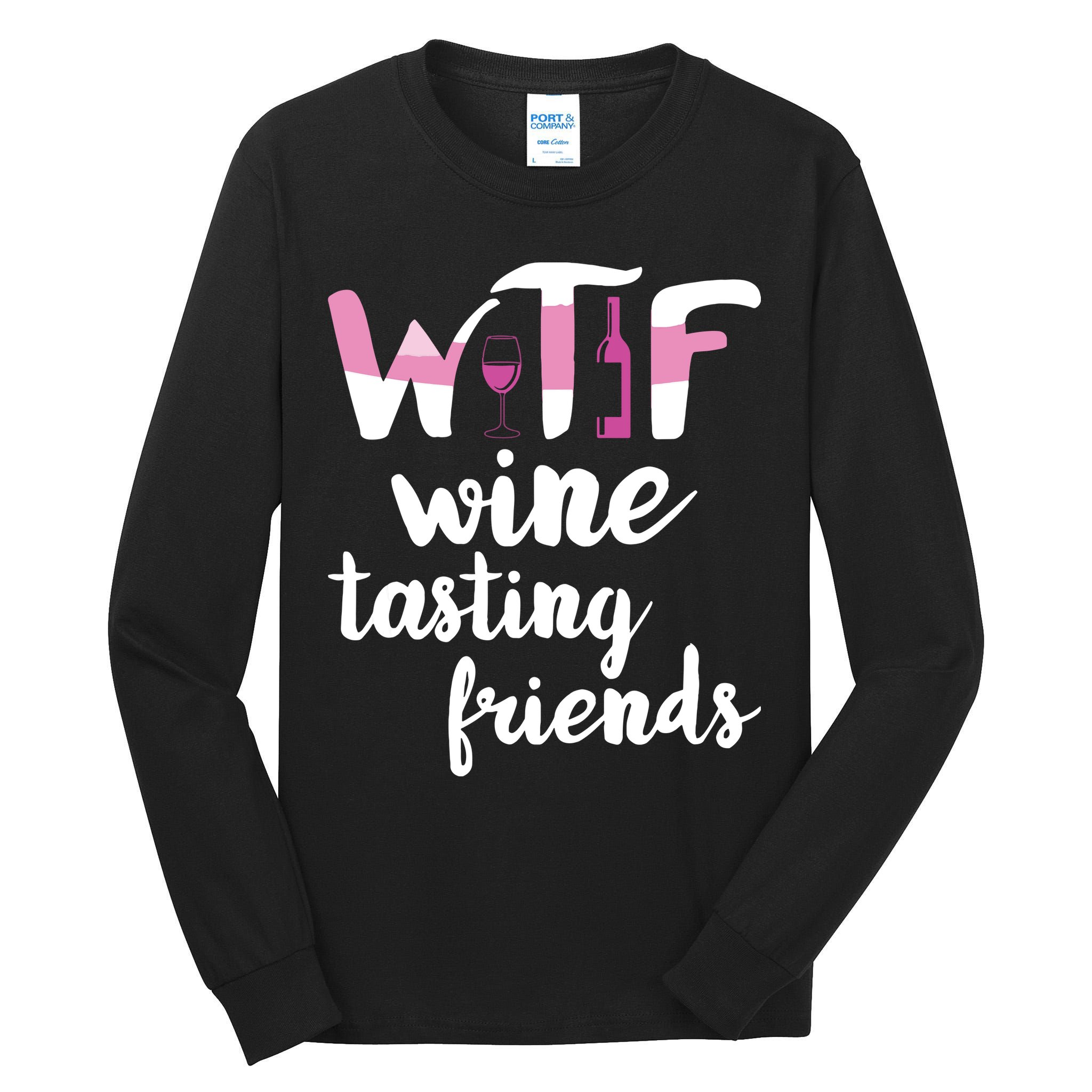 Wine Lover Funny WTF Wine Tasting Friends Drinking Wine Tall Long Sleeve T-Shirt