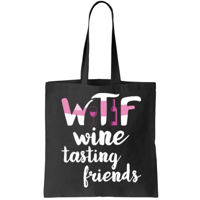 Wine Lover Funny WTF Wine Tasting Friends Drinking Wine Bag
