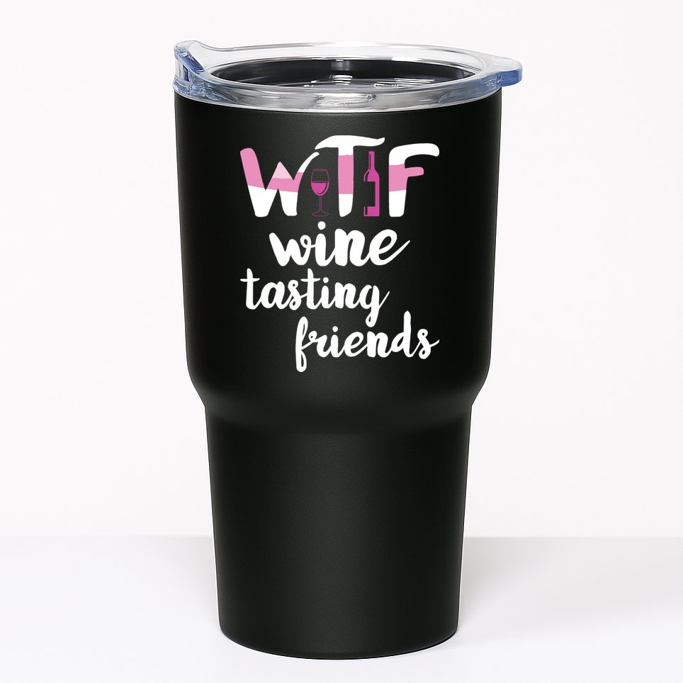 Wine Lover Funny WTF Wine Tasting Friends Drinking Wine Tumbler