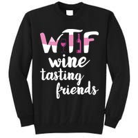 Wine Lover Funny WTF Wine Tasting Friends Drinking Wine Tall Sweatshirt