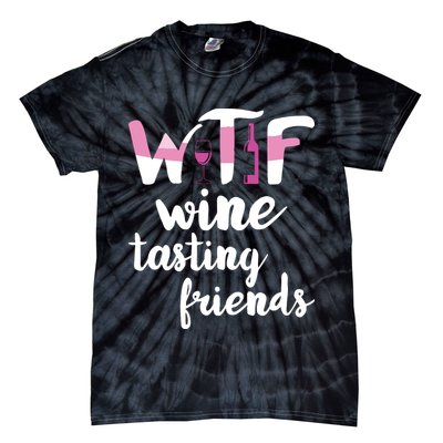 Wine Lover Funny WTF Wine Tasting Friends Drinking Wine Tie-Dye T-Shirt