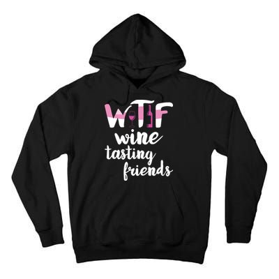 Wine Lover Funny WTF Wine Tasting Friends Drinking Wine Tall Hoodie