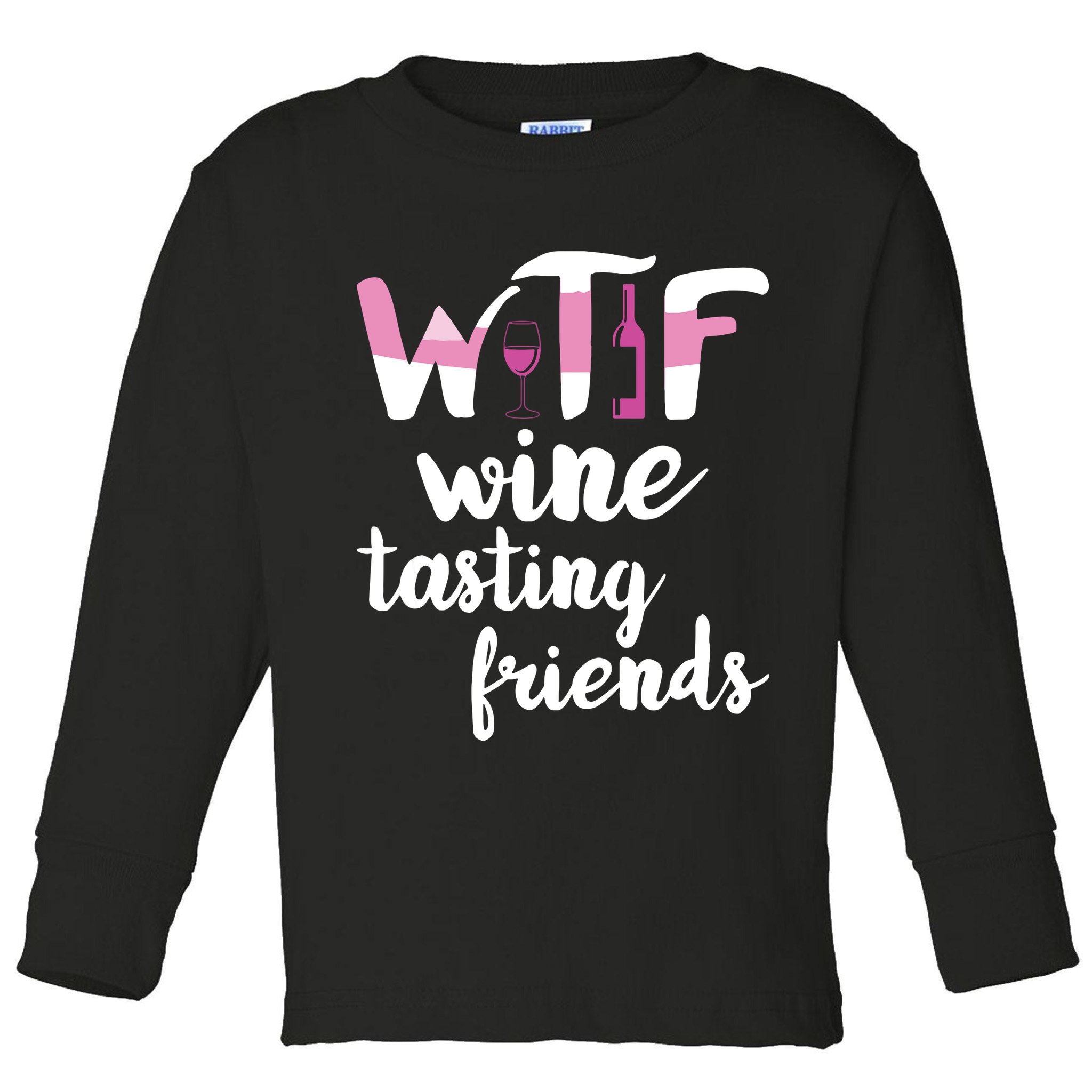 Wine Lover Funny WTF Wine Tasting Friends Drinking Wine Toddler Long Sleeve Shirt