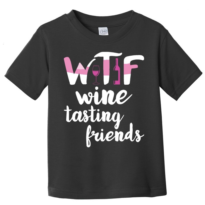 Wine Lover Funny WTF Wine Tasting Friends Drinking Wine Toddler T-Shirt