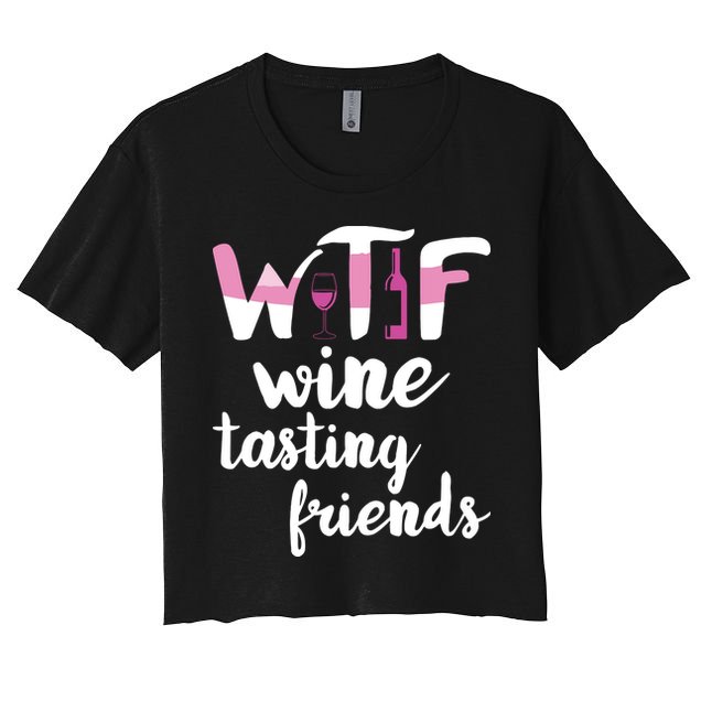 Wine Lover Funny WTF Wine Tasting Friends Drinking Wine Crop Top