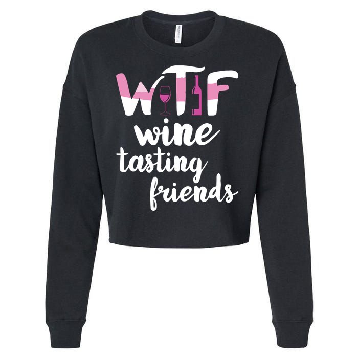 Wine Lover Funny WTF Wine Tasting Friends Drinking Wine Cropped Pullover Crew