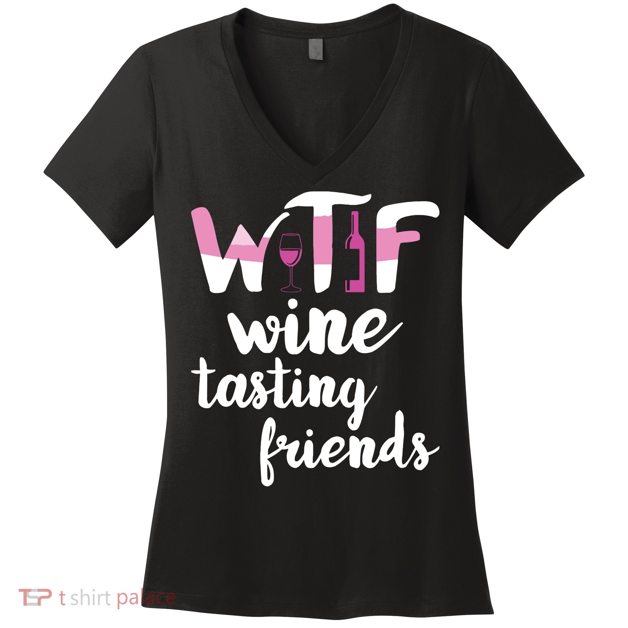 Wine Lover Funny WTF Wine Tasting Friends Drinking Wine Women's V-Neck T-Shirt