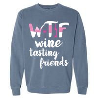 Wine Lover Funny WTF Wine Tasting Friends Drinking Wine Garment-Dyed Sweatshirt