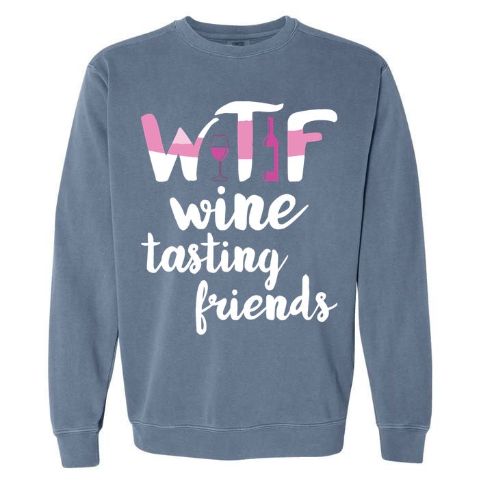 Wine Lover Funny WTF Wine Tasting Friends Drinking Wine Garment-Dyed Sweatshirt