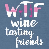 Wine Lover Funny WTF Wine Tasting Friends Drinking Wine Garment-Dyed Sweatshirt
