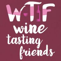 Wine Lover Funny WTF Wine Tasting Friends Drinking Wine 16oz Travel Tumbler