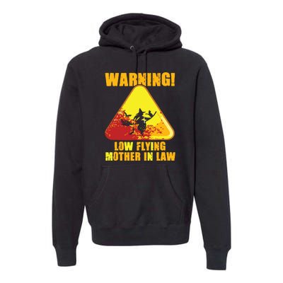 Warning Low Flying Mother In Law Funny Witch Halloween Premium Hoodie