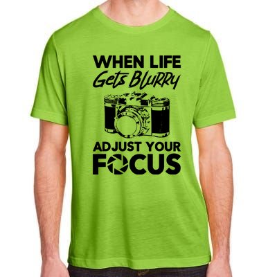 When Life Gets Blurry Camera Adjust Your Focus Adult ChromaSoft Performance T-Shirt