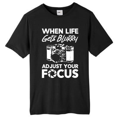 When Life Gets Blurry Camera Adjust Your Focus Tall Fusion ChromaSoft Performance T-Shirt