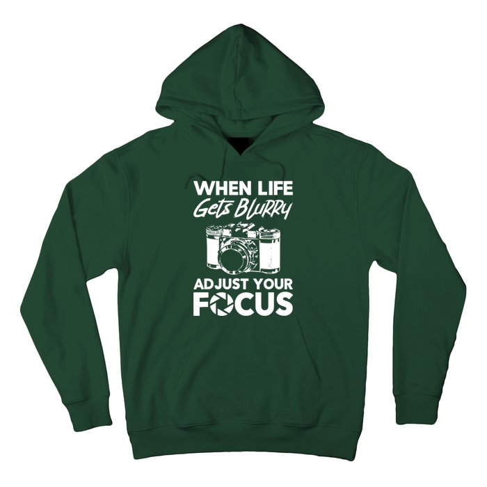 When Life Gets Blurry Camera Adjust Your Focus Hoodie