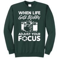 When Life Gets Blurry Camera Adjust Your Focus Sweatshirt