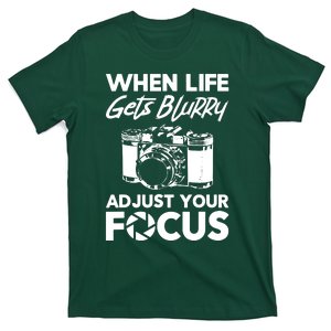 When Life Gets Blurry Camera Adjust Your Focus T-Shirt